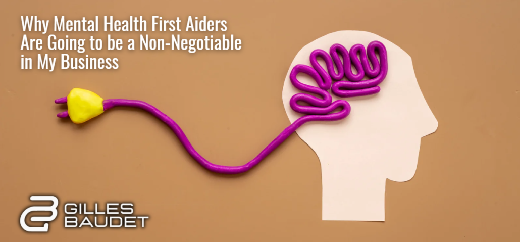 Why Mental Health First Aiders Are Going to be a Non-Negotiable in My Business